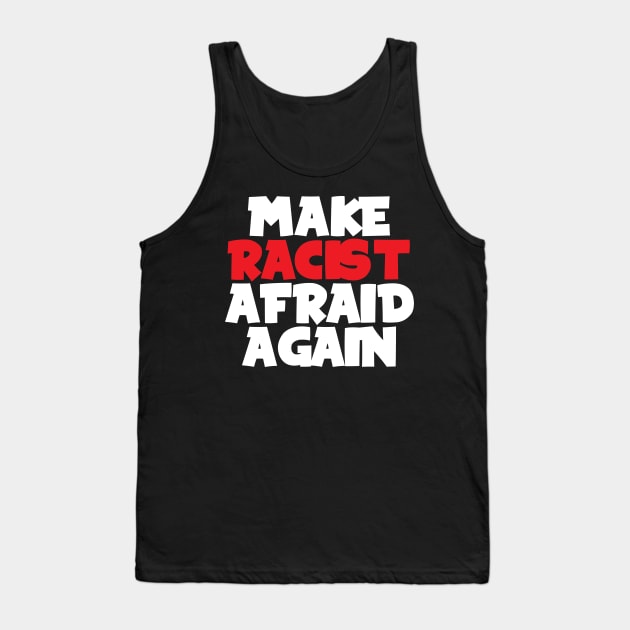 Make racist afraid again Tank Top by Oricca